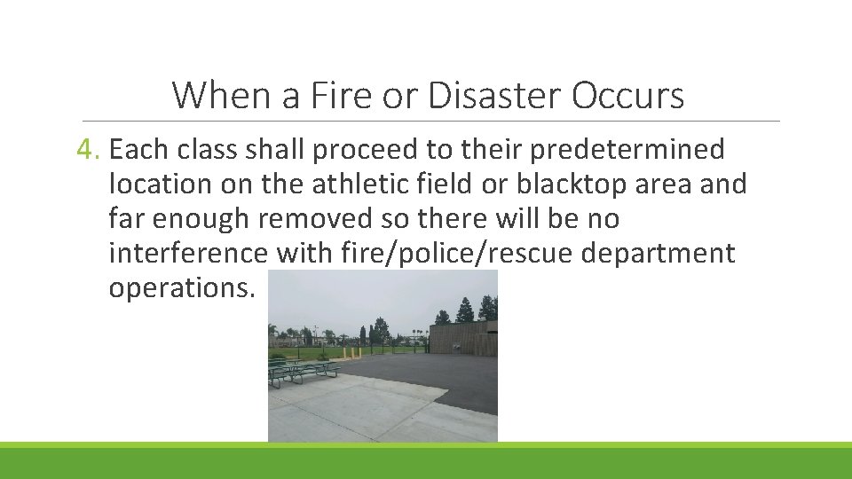 When a Fire or Disaster Occurs 4. Each class shall proceed to their predetermined