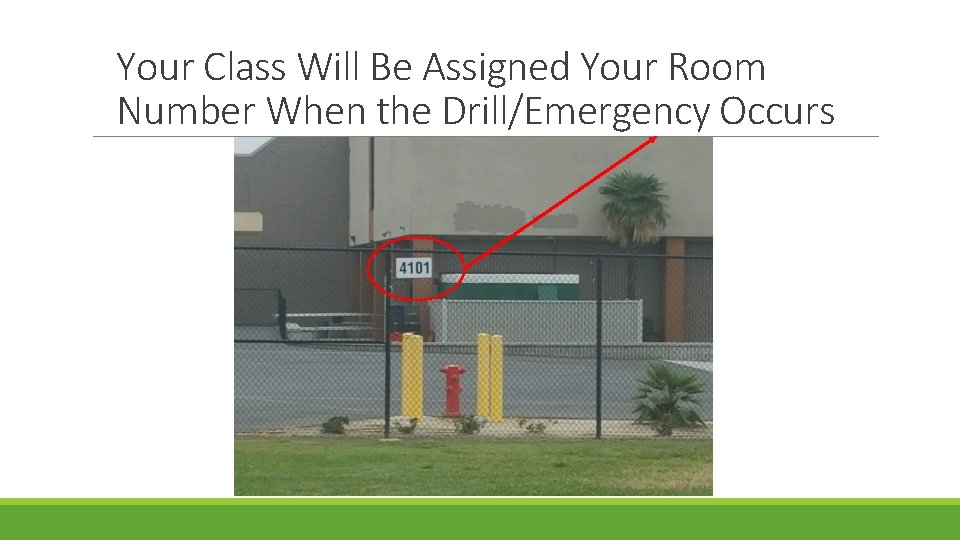 Your Class Will Be Assigned Your Room Number When the Drill/Emergency Occurs 