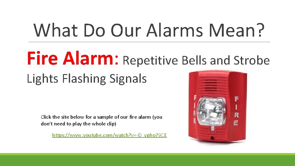 What Do Our Alarms Mean? Fire Alarm: Repetitive Bells and Strobe Lights Flashing Signals