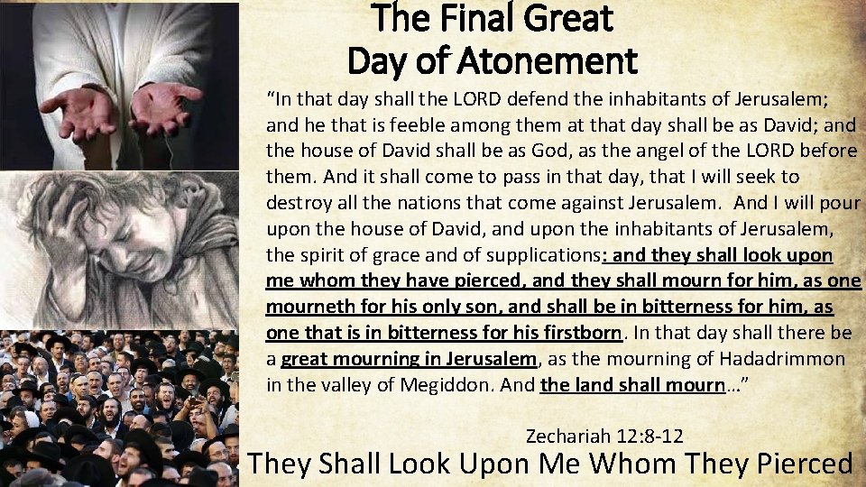 The Final Great Day of Atonement “In that day shall the LORD defend the