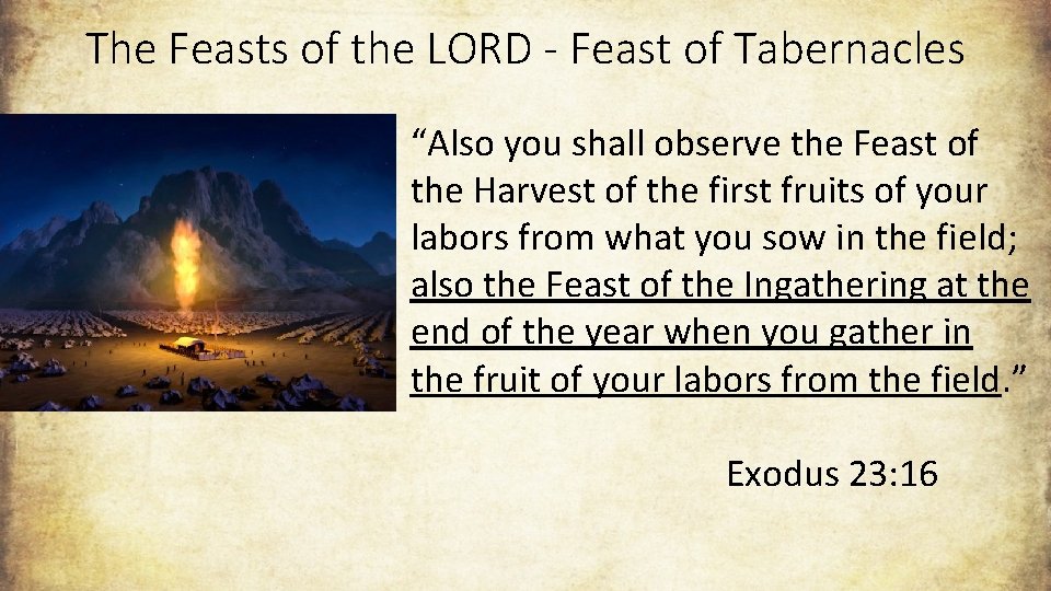 The Feasts of the LORD - Feast of Tabernacles “Also you shall observe the