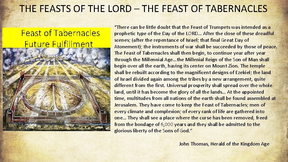 THE FEASTS OF THE LORD – THE FEAST OF TABERNACLES Feast of Tabernacles Future