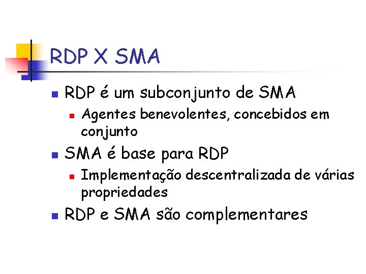 RDP X SMA n RDP é um subconjunto de SMA n n SMA é