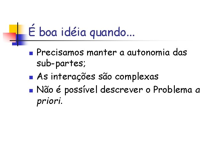 É boa idéia quando. . . n n n Precisamos manter a autonomia das