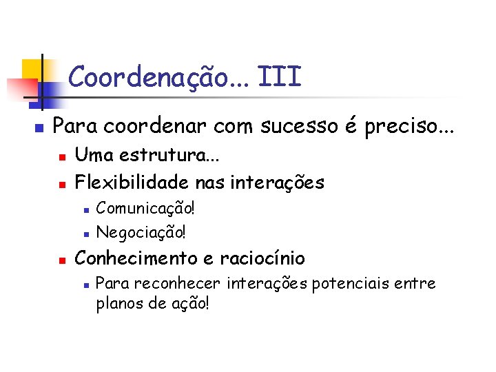 Coordenação. . . III n Para coordenar com sucesso é preciso. . . n