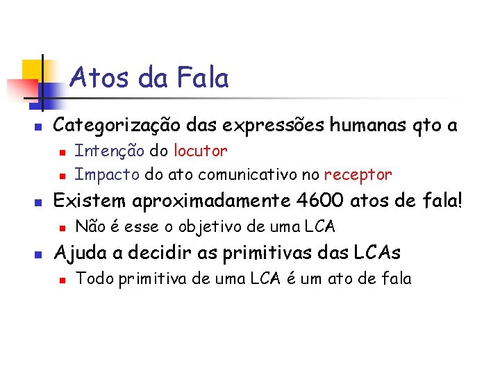 Atos da Fala n Categorização das expressões humanas qto a n n n Existem