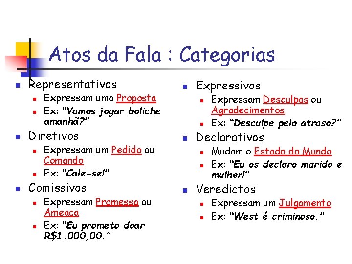 Atos da Fala : Categorias n Representativos n n n Diretivos n n n