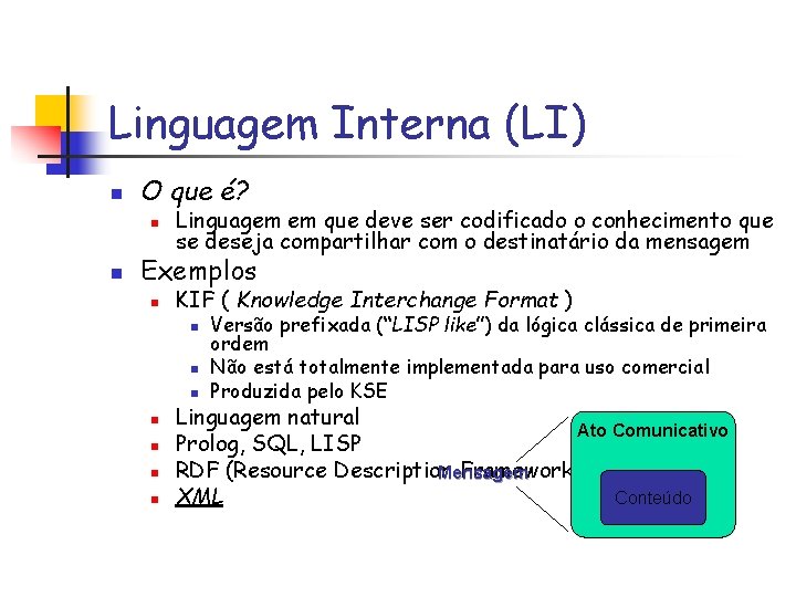 Linguagem Interna (LI) n O que é? n n Linguagem em que deve ser