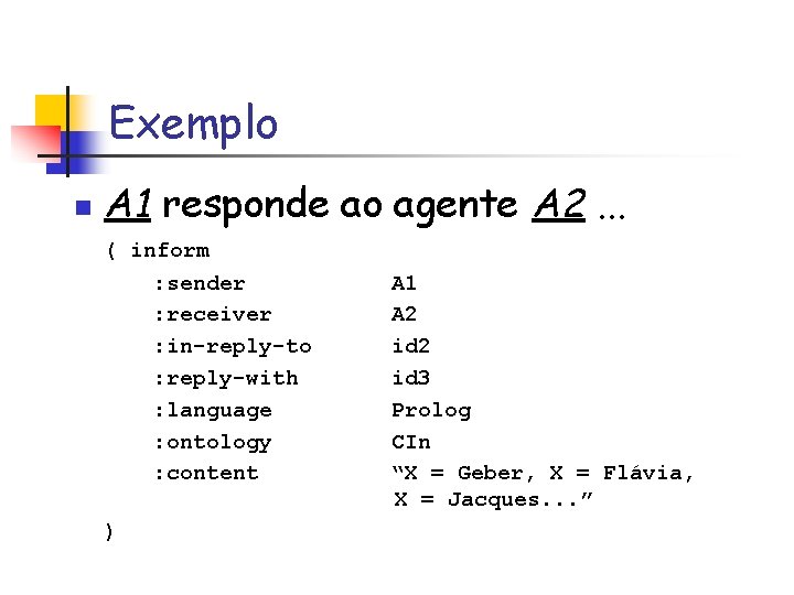 Exemplo n A 1 responde ao agente A 2. . . ( inform :