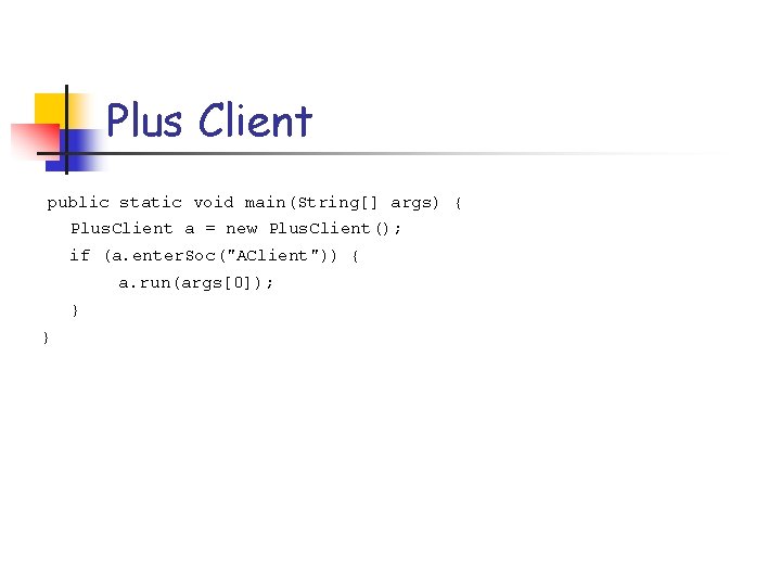 Plus Client public static void main(String[] args) { Plus. Client a = new Plus.