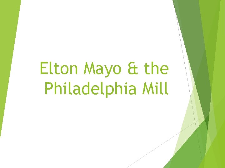 Elton Mayo & the Philadelphia Mill 