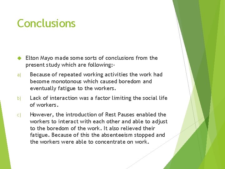 Conclusions Elton Mayo made some sorts of conclusions from the present study which are