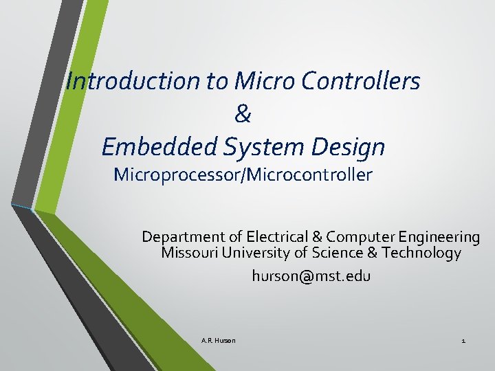 Introduction to Micro Controllers & Embedded System Design Microprocessor/Microcontroller Department of Electrical & Computer