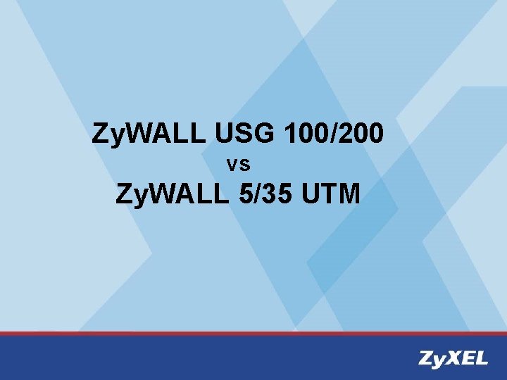 Zy. WALL USG 100/200 vs Zy. WALL 5/35 UTM Zy. WALL USG 100/200 vs Zy. WALL 5/35 UTM