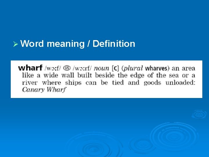 Ø Word meaning / Definition Ø Word meaning / Definition