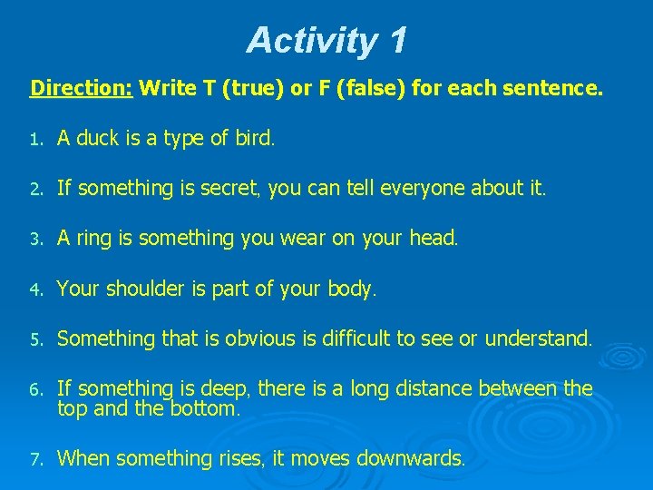 Activity 1 Direction: Write T (true) or F (false) for each sentence. 1. A Activity 1 Direction: Write T (true) or F (false) for each sentence. 1. A