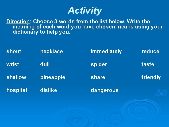 Activity Direction: Choose 3 words from the list below. Write the meaning of each Activity Direction: Choose 3 words from the list below. Write the meaning of each