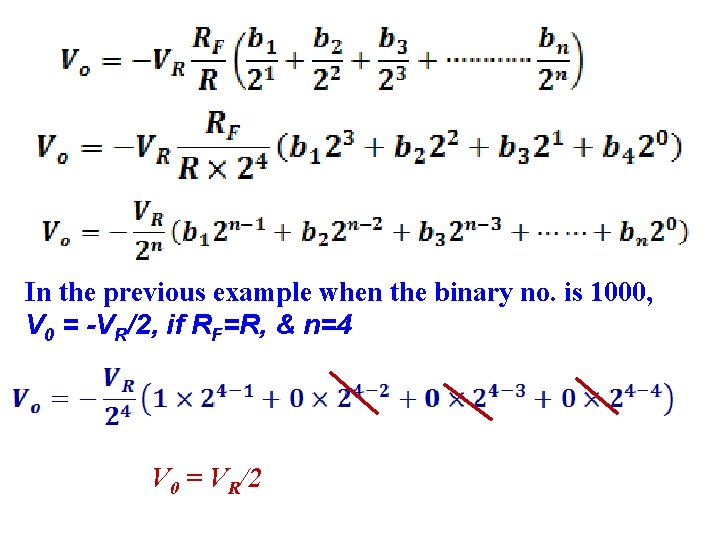 In the previous example when the binary no. is 1000, V 0 = -VR/2,