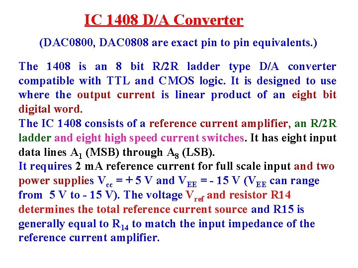 IC 1408 D/A Converter (DAC 0800, DAC 0808 are exact pin to pin equivalents.