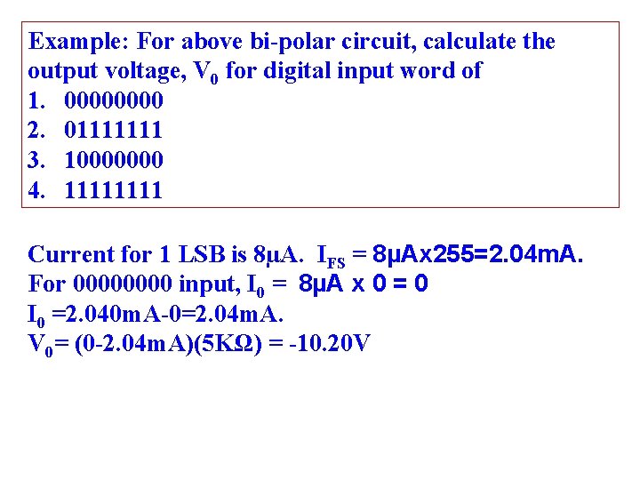 Example: For above bi-polar circuit, calculate the output voltage, V 0 for digital input