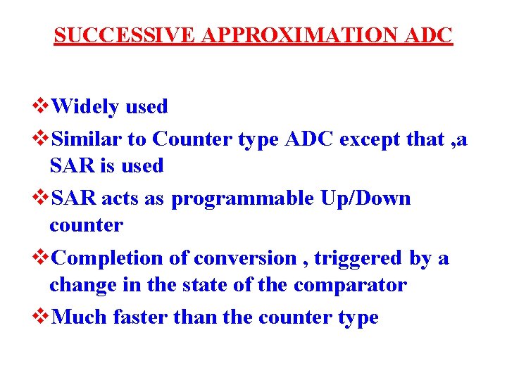SUCCESSIVE APPROXIMATION ADC v. Widely used v. Similar to Counter type ADC except that