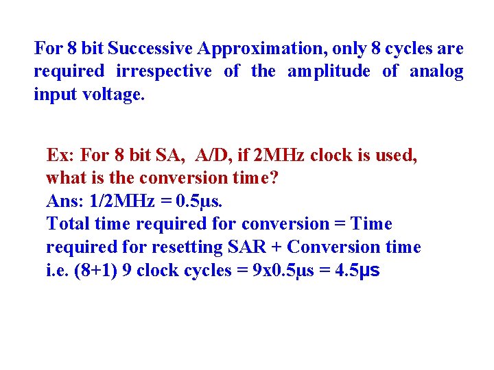 For 8 bit Successive Approximation, only 8 cycles are required irrespective of the amplitude