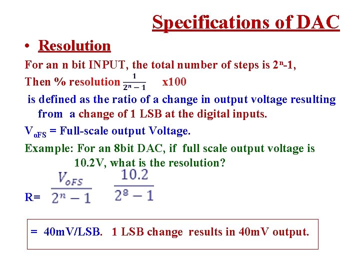 Specifications of DAC • Resolution For an n bit INPUT, the total number of