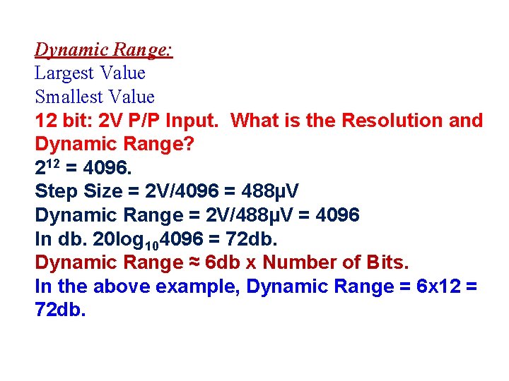 Dynamic Range: Largest Value Smallest Value 12 bit: 2 V P/P Input. What is