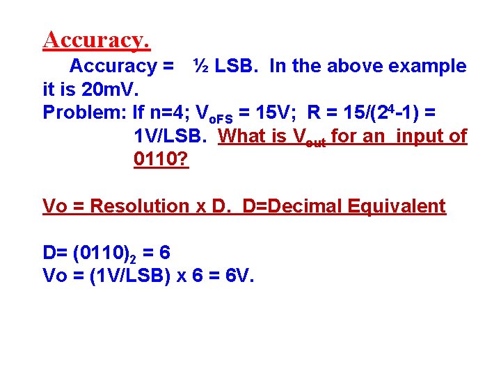 Accuracy = ½ LSB. In the above example it is 20 m. V. Problem: