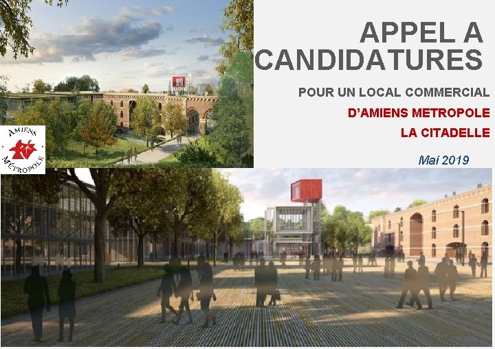 AMIENS METROPOLE APPEL A CANDIDATURES POUR UN LOCAL COMMERCIAL D’AMIENS METROPOLE LA CITADELLE Mai