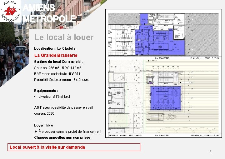 AMIENS METROPOLE Le local à louer Localisation : La Citadelle La Grande Brasserie Local