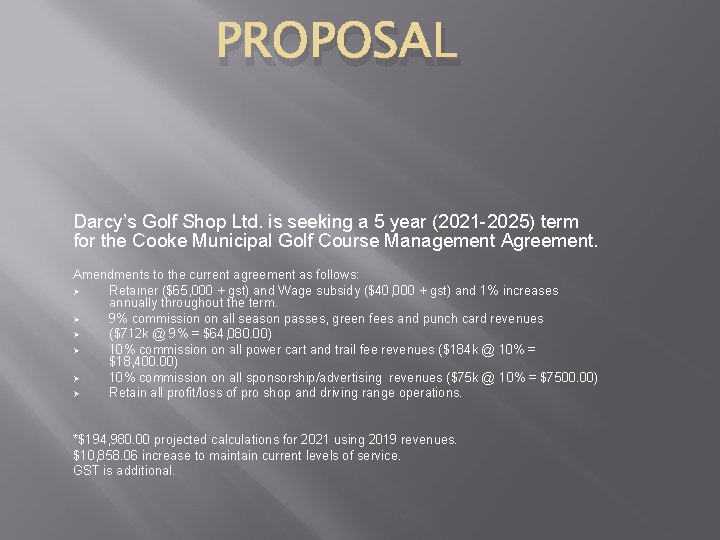PROPOSAL Darcy’s Golf Shop Ltd. is seeking a 5 year (2021 -2025) term for