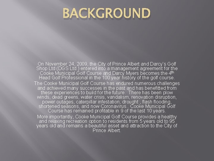 BACKGROUND On November 24, 2009, the City of Prince Albert and Darcy’s Golf Shop