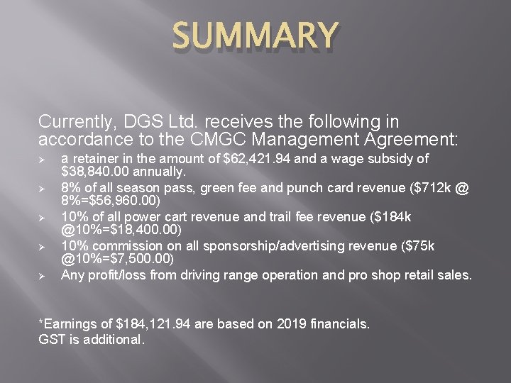 SUMMARY Currently, DGS Ltd. receives the following in accordance to the CMGC Management Agreement: