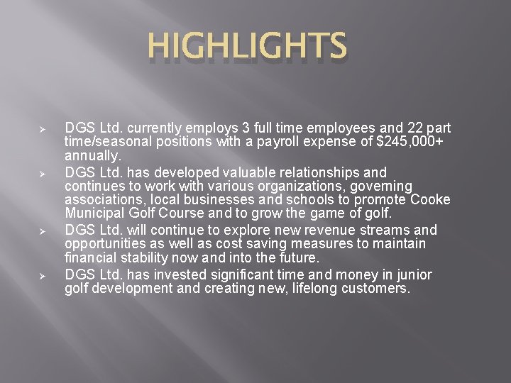 HIGHLIGHTS Ø Ø DGS Ltd. currently employs 3 full time employees and 22 part