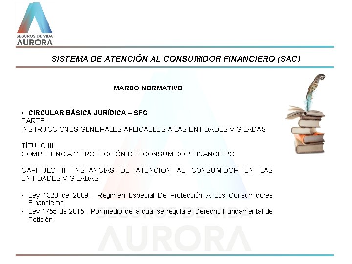 SISTEMA DE ATENCIÓN AL CONSUMIDOR FINANCIERO (SAC) MARCO NORMATIVO • CIRCULAR BÁSICA JURÍDICA –