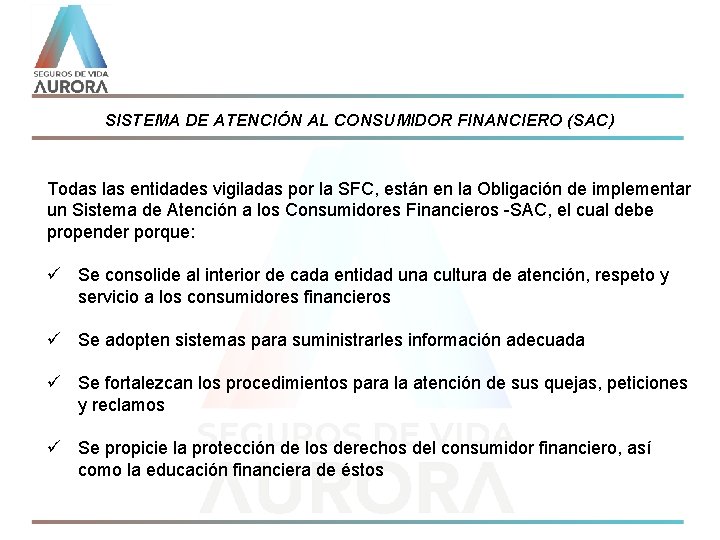 SISTEMA DE ATENCIÓN AL CONSUMIDOR FINANCIERO (SAC) Todas las entidades vigiladas por la SFC,