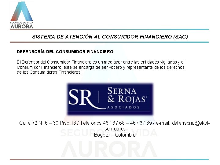 SISTEMA DE ATENCIÓN AL CONSUMIDOR FINANCIERO (SAC) DEFENSORÍA DEL CONSUMIDOR FINANCIERO El Defensor del