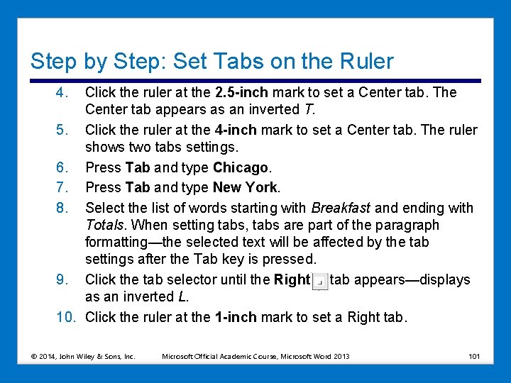 Step by Step: Set Tabs on the Ruler 4. Click the ruler at the