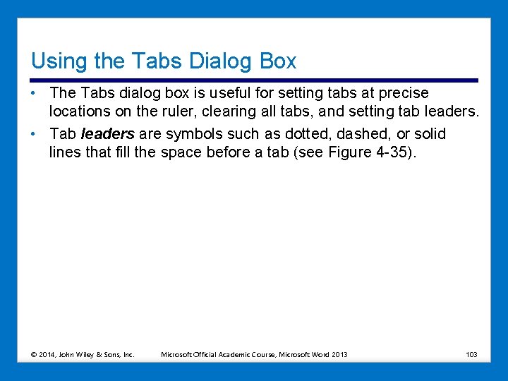 Using the Tabs Dialog Box • The Tabs dialog box is useful for setting