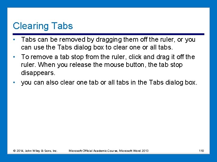 Clearing Tabs • Tabs can be removed by dragging them off the ruler, or