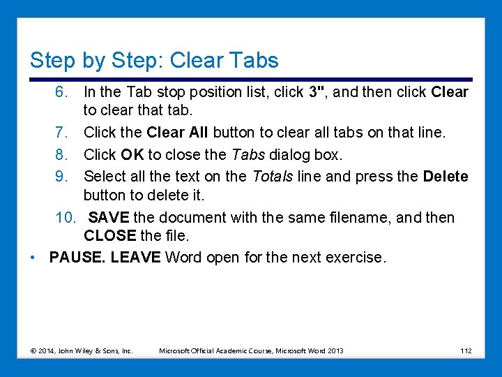 Step by Step: Clear Tabs 6. In the Tab stop position list, click 3",