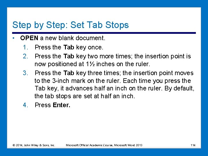 Step by Step: Set Tab Stops • OPEN a new blank document. 1. Press