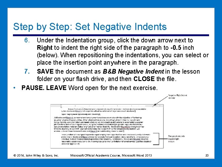 Step by Step: Set Negative Indents 6. Under the Indentation group, click the down