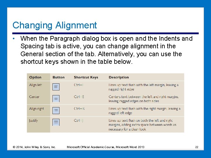 Changing Alignment • When the Paragraph dialog box is open and the Indents and