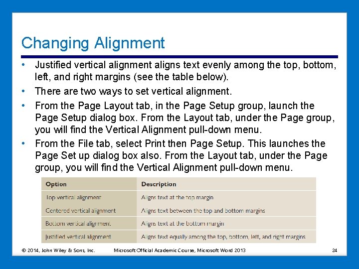 Changing Alignment • Justified vertical alignment aligns text evenly among the top, bottom, left,