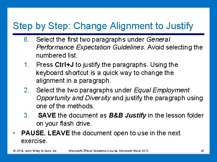 Step by Step: Change Alignment to Justify 6. Select the first two paragraphs under