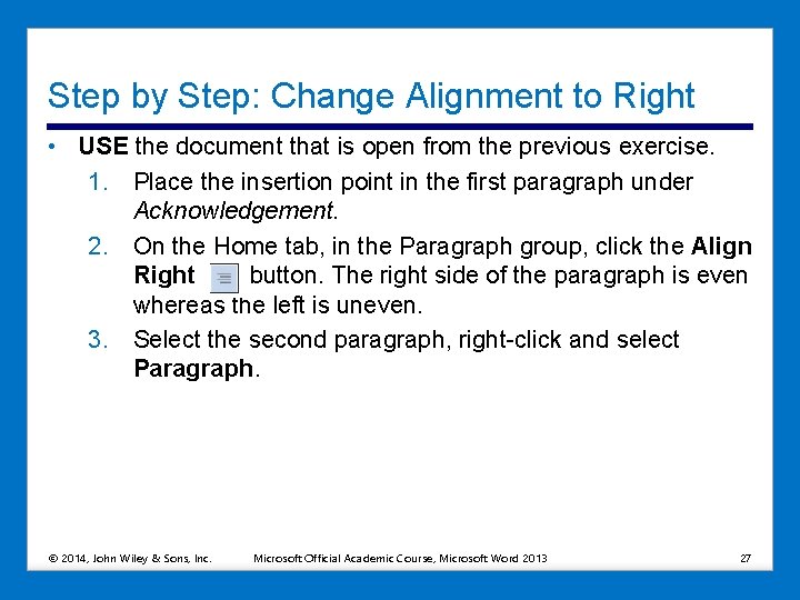 Step by Step: Change Alignment to Right • USE the document that is open