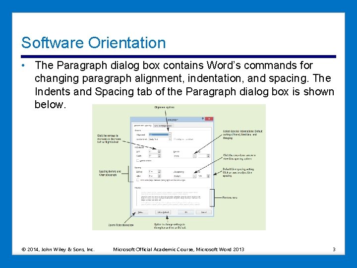 Software Orientation • The Paragraph dialog box contains Word’s commands for changing paragraph alignment,