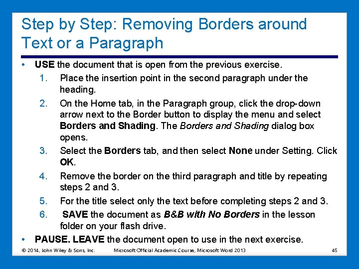 Step by Step: Removing Borders around Text or a Paragraph • • USE the